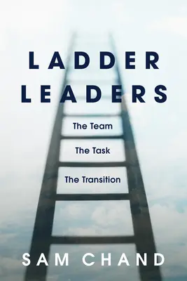 Líderes de escalera: El equipo, la tarea, la transición - Ladder Leaders: The Team, the Task, the Transition