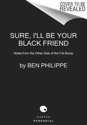 Claro que seré tu amigo negro: Notas desde el otro lado del choque de puños - Sure, I'll Be Your Black Friend: Notes from the Other Side of the Fist Bump