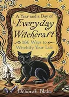 Un año y un día de brujería cotidiana: 366 maneras de brujear tu vida - A Year and a Day of Everyday Witchcraft: 366 Ways to Witchify Your Life