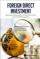 Foreign Direct Investment: Ventajas de la propiedad, factores específicos de la empresa, supervivencia y rendimiento - Foreign Direct Investment: Ownership Advantages, Firm Specific Factors, Survival and Performance