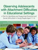 Observación de adolescentes con dificultades de apego en entornos educativos: Una herramienta para identificar y apoyar las dificultades emocionales y sociales en - Observing Adolescents with Attachment Difficulties in Educational Settings: A Tool for Identifying and Supporting Emotional and Social Difficulties in