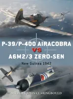 P-39/P-400 Airacobra Vs A6M2/3 Zero-Sen: Nueva Guinea 1942 - P-39/P-400 Airacobra Vs A6M2/3 Zero-Sen: New Guinea 1942