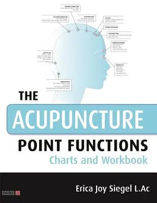 The Acupuncture Point Functions Charts and Workbook (Las tablas y el cuaderno de ejercicios de las funciones de los puntos de acupuntura) - The Acupuncture Point Functions Charts and Workbook