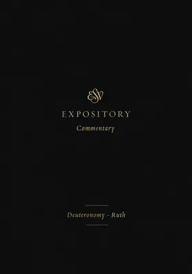 ESV Expository Commentary (Volumen 2): Deuteronomio-Rut - ESV Expository Commentary (Volume 2): Deuteronomy-Ruth