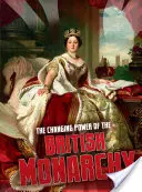 El poder cambiante de la monarquía británica - Changing Power of the British Monarchy