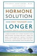 La solución hormonal: Manténgase más joven durante más tiempo con terapias hormonales y nutricionales naturales - Hormone Solution - Stay Younger Longer with Natural Hormone and Nutrition Therapies