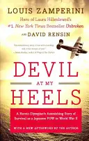 El diablo me pisa los talones: La asombrosa historia de supervivencia de un heroico atleta olímpico como prisionero de guerra japonés en la Segunda Guerra Mundial - Devil at My Heels: A Heroic Olympian's Astonishing Story of Survival as a Japanese POW in World War II