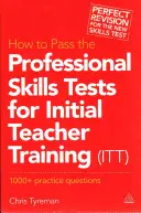 Cómo Aprobar las Pruebas de Competencias Profesionales para la Formación Inicial del Profesorado (FPI): 1000 + Preguntas de Práctica (Revisado) - How to Pass the Professional Skills Tests for Initial Teacher Training (ITT): 1000 + Practice Questions (Revised)