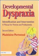 Dispraxia del desarrollo: identificación e intervención: Manual para padres y profesionales - Developmental Dyspraxia - Identification and Intervention: A Manual for Parents and Professionals