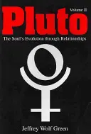 Plutón: La evolución del alma a través de las relaciones, volumen 2 - Pluto: The Soul's Evolution Through Relationships, Volume 2