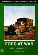 Camiones y coches alemanes en la Segunda Guerra Mundial Vol.VIII: Ford en guerra - German Trucks & Cars in WWII Vol.VIII: Ford at War