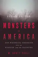 Monstruos en América: Nuestra obsesión histórica por lo espantoso y lo inquietante - Monsters in America: Our Historical Obsession with the Hideous and the Haunting