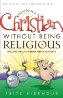 Cómo ser cristiano sin ser religioso - How to Be a Christian Without Being Religious