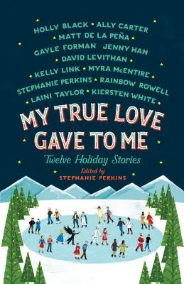 Mi verdadero amor me regaló: Doce cuentos de vacaciones - My True Love Gave to Me: Twelve Holiday Stories