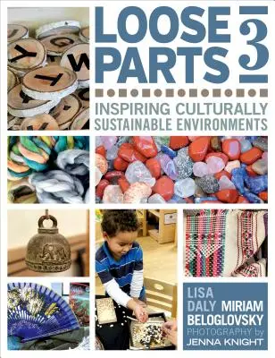 Partes sueltas 3: Inspirar entornos culturalmente sostenibles - Loose Parts 3: Inspiring Culturally Sustainable Environments