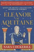 Leonor de Aquitania: Reina de Francia e Inglaterra, madre de imperios - Eleanor of Aquitaine: Queen of France and England, Mother of Empires