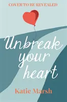 Unbreak Your Heart - Una emotiva y edificante historia de amor que cautivará el corazón de los lectores - Unbreak Your Heart - An emotional and uplifting love story that will capture readers' hearts