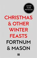 Fortnum & Mason Navidad y otros festines de invierno - Fortnum & Mason: Christmas & Other Winter Feasts