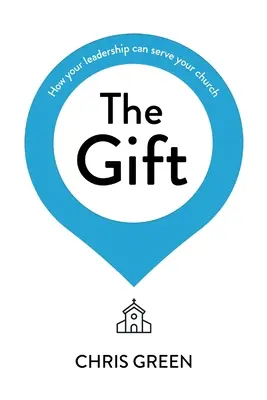 El don: Cómo su liderazgo puede servir a su iglesia - The Gift: How Your Leadership Can Serve Your Church