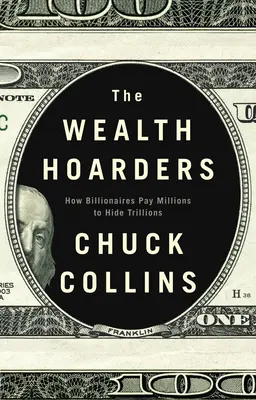 Los acaparadores de riqueza: Cómo los multimillonarios pagan millones para ocultar billones - The Wealth Hoarders: How Billionaires Pay Millions to Hide Trillions