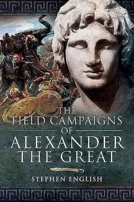 Las campañas de Alejandro Magno - The Field Campaigns of Alexander the Great