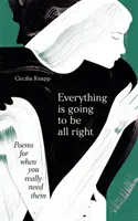 Todo va a salir bien - Poemas para cuando realmente los necesitas - Everything is Going to be All Right - Poems for When You Really Need Them