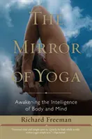 El espejo del yoga: Despertar la inteligencia del cuerpo y la mente - The Mirror of Yoga: Awakening the Intelligence of Body and Mind