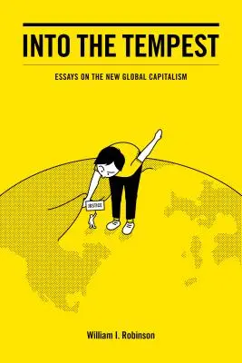 En la tempestad: Ensayos sobre el nuevo capitalismo global - Into the Tempest: Essays on the New Global Capitalism