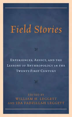 Historias de campo: Experiencias, afectos y lecciones de antropología en el siglo XXI - Field Stories: Experiences, Affect, and the Lessons of Anthropology in the Twenty-First Century