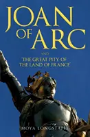 Juana de Arco y «La gran piedad del país de Francia - Joan of Arc and 'The Great Pity of the Land of France'