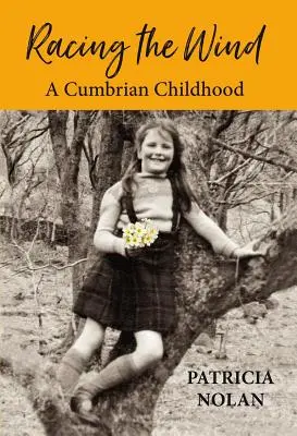 La carrera del viento: una infancia en Cumbria - Racing the Wind: A Cumbrian Childhood