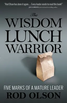 El Guerrero del Almuerzo de la Sabiduría: Cinco marcas de un líder maduro - The Wisdom Lunch Warrior: Five Marks of a Mature Leader