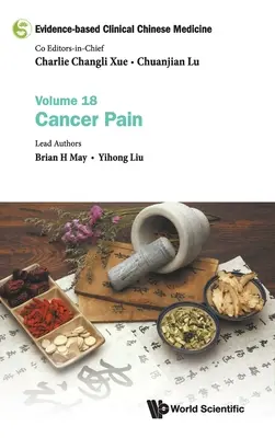 Medicina China Clínica Basada en la Evidencia - Volumen 18: Dolor por Cáncer - Evidence-Based Clinical Chinese Medicine - Volume 18: Cancer Pain