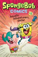 Bob Esponja Cómics: Libro 2: ¡Aventureros acuáticos, uníos! - Spongebob Comics: Book 2: Aquatic Adventurers, Unite!