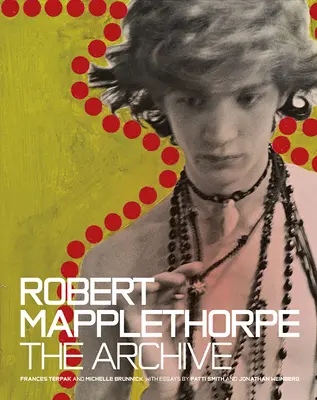 Robert Mapplethorpe: el archivo - Robert Mapplethorpe: The Archive