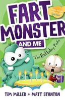 El monstruo de los pedos y yo: La fiesta de cumpleaños (El monstruo de los pedos y yo, nº 3) - Fart Monster and Me: The Birthday Party (Fart Monster and Me, #3)