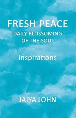 Paz fresca: El florecimiento diario del alma - Fresh Peace: Daily Blossoming of the Soul