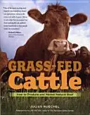 Ganado alimentado con pasto: cómo producir y comercializar carne de vacuno natural - Grass-Fed Cattle: How to Produce and Market Natural Beef