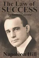 La ley del éxito en dieciséis lecciones de Napoleon Hill - The Law of Success In Sixteen Lessons by Napoleon Hill