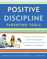 Herramientas de Disciplina Positiva para Padres: Los 49 métodos más eficaces para acabar con las luchas de poder, fomentar la comunicación y criar hijos capaces y con poder - Positive Discipline Parenting Tools: The 49 Most Effective Methods to Stop Power Struggles, Build Communication, and Raise Empowered, Capable Kids