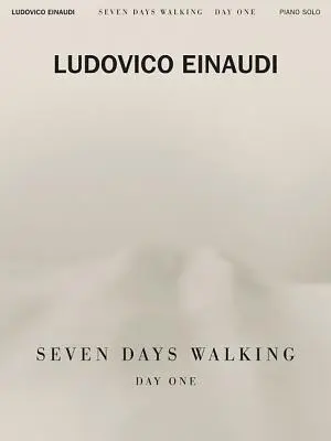 Ludovico Einaudi - Siete Días Caminando: Día Uno: Para Piano - Ludovico Einaudi - Seven Days Walking: Day One: For Piano