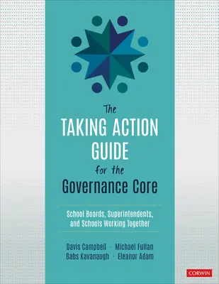 Guía de actuación para el núcleo de la gobernanza: consejos escolares, superintendentes y escuelas trabajando juntos - Taking Action Guide for the Governance Core - School Boards, Superintendents, and Schools Working Together