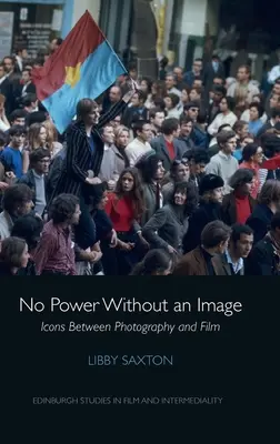 No hay poder sin imagen: Iconos entre la fotografía y el cine - No Power Without an Image: Icons Between Photography and Film