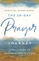 El viaje de oración de 28 días: Una guía diaria para conversar con Dios - The 28-Day Prayer Journey: A Daily Guide to Conversations with God