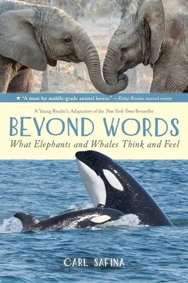 Más allá de las palabras: Lo que piensan y sienten los elefantes y las ballenas (adaptación para jóvenes lectores) - Beyond Words: What Elephants and Whales Think and Feel (a Young Reader's Adaptation)