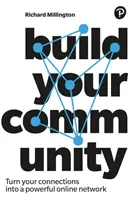 Construye tu comunidad: Convierte tus conexiones en una poderosa comunidad en línea - Build Your Community: Turn Your Connections Into a Powerful Online Community