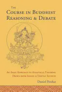 Curso de razonamiento y debate budista: Un enfoque asiático del pensamiento analítico extraído de fuentes indias y tibetanas - The Course in Buddhist Reasoning and Debate: An Asian Approach to Analytical Thinking Drawn from Indian and Tibetan Sources