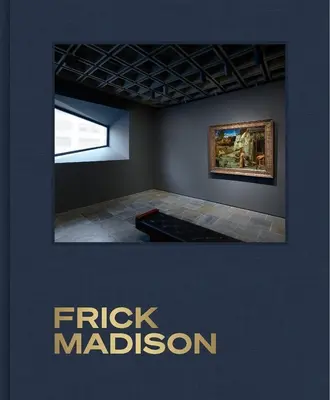 Frick Madison: La Colección Frick en el edificio Breuer - Frick Madison: The Frick Collection at the Breuer Building