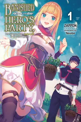 Desterrado del Partido del Héroe, Decidí Vivir una Vida Tranquila en el Campo, Vol. 1 (Novela Ligera) - Banished from the Hero's Party, I Decided to Live a Quiet Life in the Countryside, Vol. 1 (Light Novel)