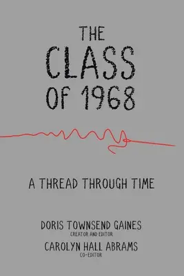 La clase de 1968: Un hilo a través del tiempo - The Class of 1968: A Thread through Time